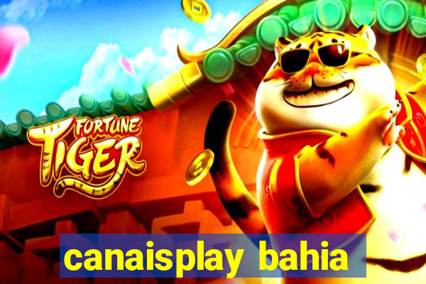 canaisplay bahia